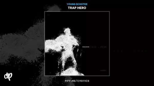 Trap Hero BY Young Scooter